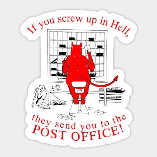 If You Screw Up In Hell, They Send You To The Post Office Sticker